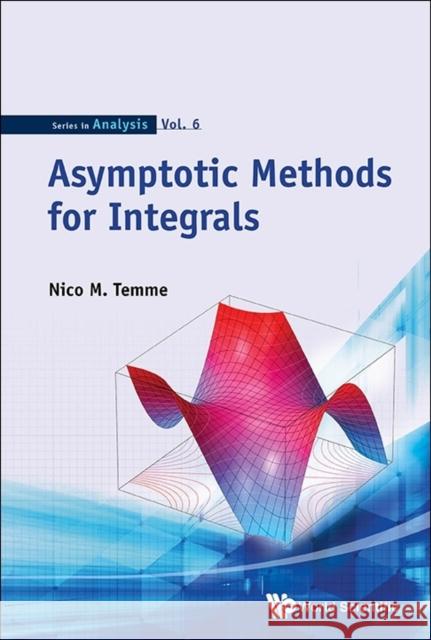 Asymptotic Methods for Integrals Nico M. Temme 9789814612159 World Scientific Publishing Company