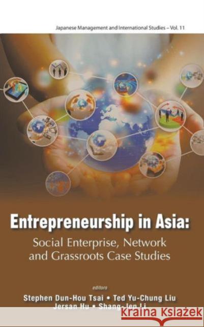 Entrepreneurship in Asia: Social Enterprise, Network and Grassroots Case Studies Hu, Jersan 9789814612210 World Scientific Publishing Company