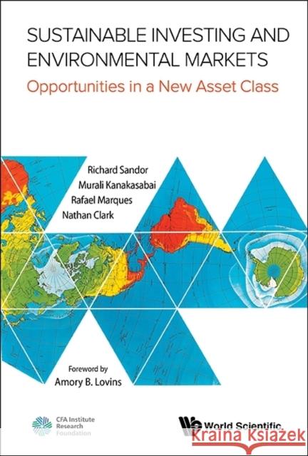Sustainable Investing and Environmental Markets: Opportunities in a New Asset Class Sandor, Richard L. 9789814612432 World Scientific Publishing Company
