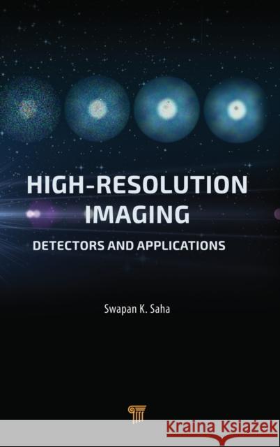 High Resolution Imaging: Detectors and Applications Saha, Swapan K. 9789814613279 Pan Stanford