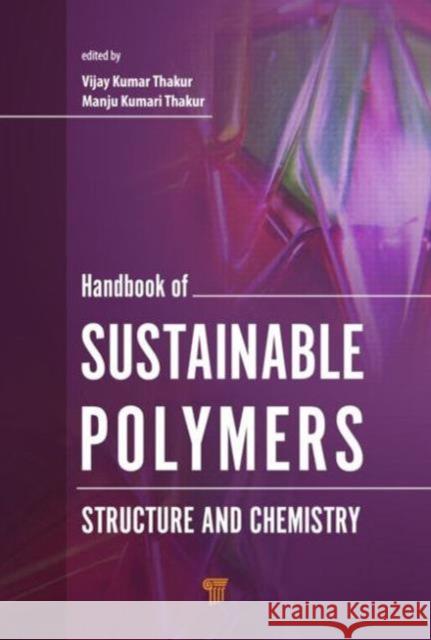 Handbook of Sustainable Polymers: Structure and Chemistry Vijay Kumar Thakur Manju Kumari Thakur  9789814613552