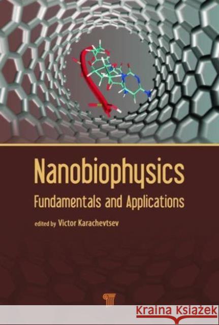 Nanobiophysics: Fundamentals and Applications  9789814613965 