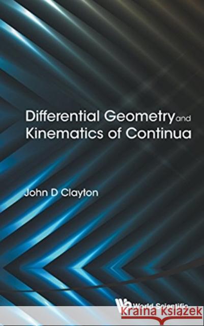Differential Geometry and Kinematics of Continua  9789814616034 