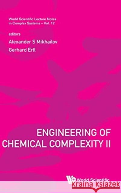 Engineering of Chemical Complexity II Alexander S. Mikhailov Gerhard Ertl  9789814616126