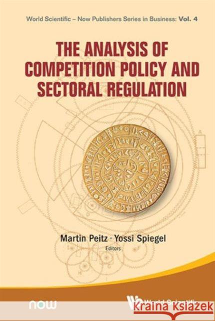 The Analysis of Competition Policy and Sectoral Regulation Martin Peitz Yossi Spiegel  9789814616355 World Scientific Publishing Co Pte Ltd