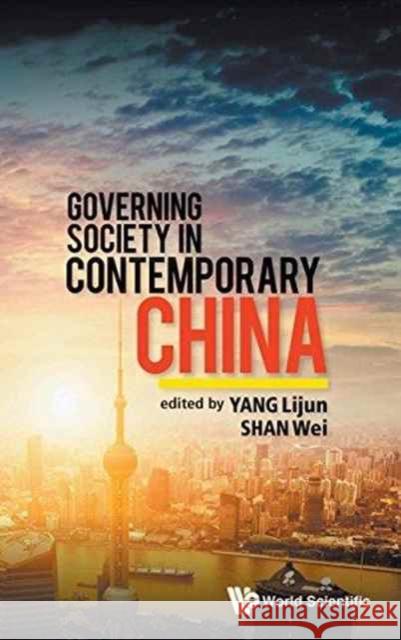 Governing Society in Contemporary China  9789814618588 Not Avail