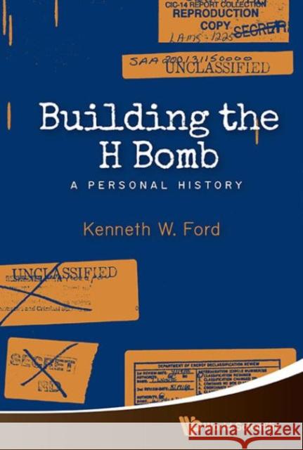 Building the H Bomb: A Personal History Kenneth W. Ford 9789814618793