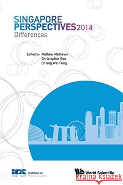 Singapore Perspectives 2014: Differences Mathew Mathews Christopher Gee Wai Fong Chiang 9789814619608