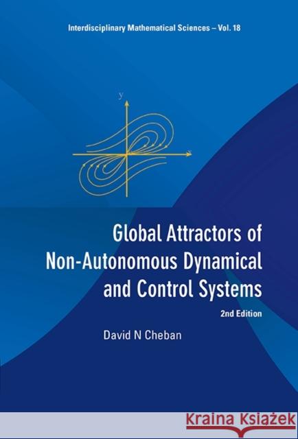 Global Attractors of Non-Autonomous Dynamical and Control Systems (2nd Edition) David N. Cheban 9789814619820 World Scientific Publishing Company