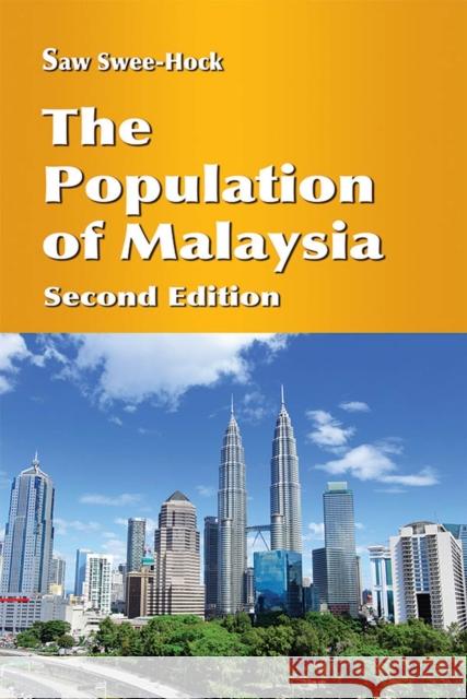 The Population of Malaysia (Second Edition) Swee-Hock Saw 9789814620369
