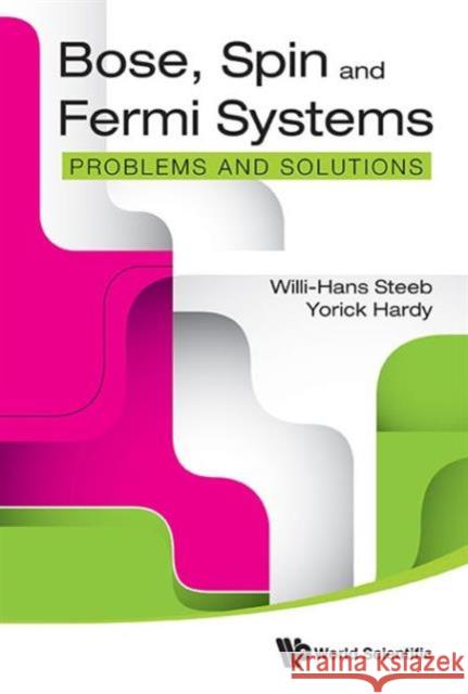 Bose, Spin and Fermi Systems: Problems and Solutions Steeb, Willi-Hans 9789814630108 World Scientific Publishing Company