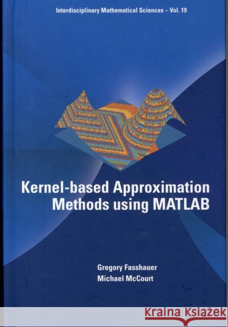 Kernel-Based Approximation Methods Using MATLAB Gregory Fasshauer Michael McCourt 9789814630139