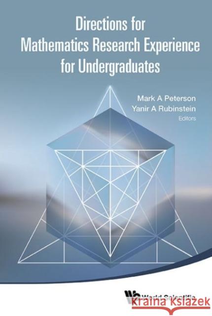 Directions for Mathematics Research Experience for Undergraduates Yanir A. Rubinstein 9789814630313 World Scientific Publishing Company