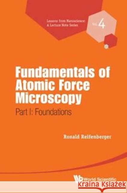 Fundamentals of Atomic Force Microscopy - Part I: Foundations Reifenberger, Ronald G. 9789814630344 World Scientific Publishing Company