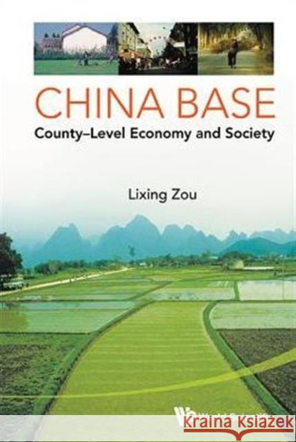 China Base: County-Level Economy and Society Lixing Zou 9789814630672