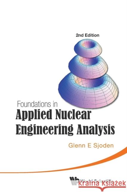 Foundations in Applied Nuclear Engineering Analysis (2nd Edition) Sjoden, Glenn E. 9789814630931 World Scientific Publishing Company