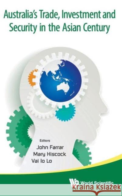 Australia's Trade, Investment and Security in the Asian Century Farrar, John Hynes 9789814632867 World Scientific Publishing Company