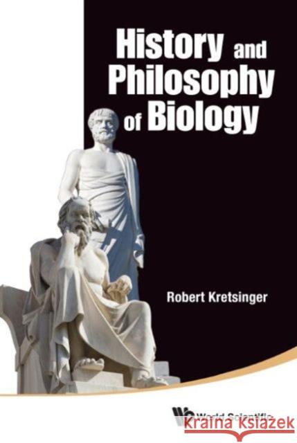 History and Philosophy of Biology Kretsinger, Robert H. 9789814635035 World Scientific Publishing Company