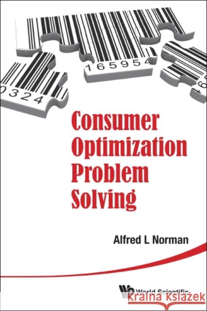 Consumer Optimization Problem Solving Alfred L. Norman 9789814635288 World Scientific Publishing Company