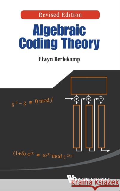 Algebraic Coding Theory (Revised Edition)  9789814635899 Not Avail