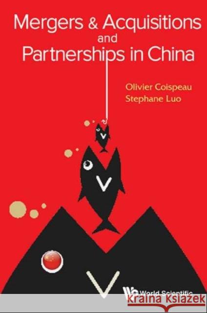 Mergers & Acquisitions and Partnerships in China Coispeau, Olivier 9789814641029 World Scientific Publishing Company