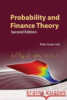 Probability and Finance Theory (Second Edition) Lim, Kian Guan 9789814641920 World Scientific Publishing Company