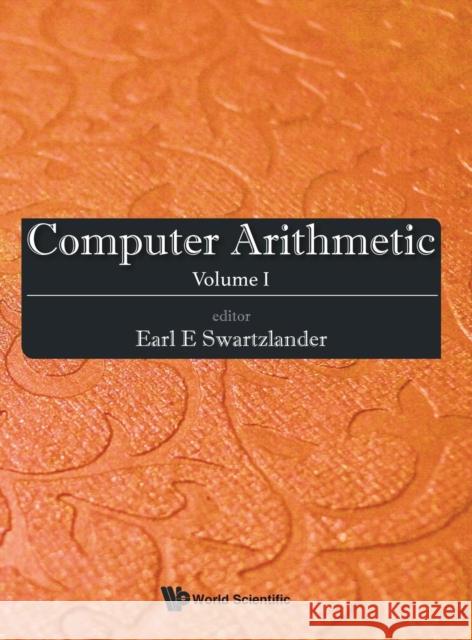 Computer Arithmetic - Volume I Swartzlander, Earl E. 9789814651561 World Scientific Publishing Company