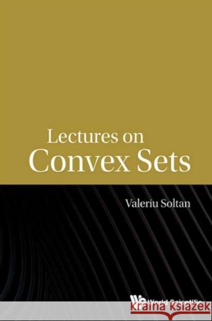 Lectures on Convex Sets V. P. Soltan Valeriu Soltan 9789814656689