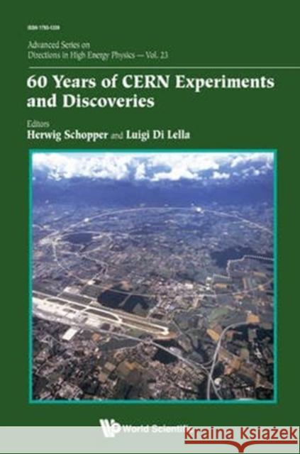 60 Years of Cern Experiments and Discoveries Schopper, Herwig 9789814663182
