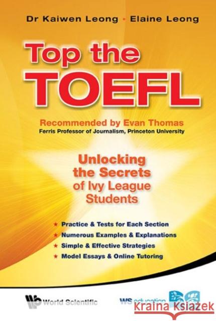 Top the Toefl: Unlocking the Secrets of Ivy League Students Leong, Kaiwen 9789814663465
