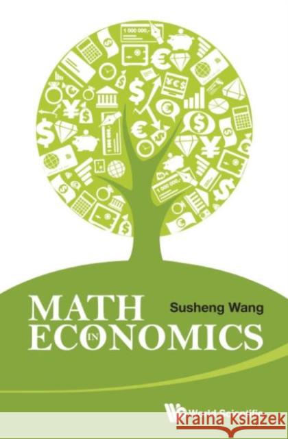 Math in Economics (Second Edition) Wang, Susheng 9789814663816 World Scientific Publishing Company