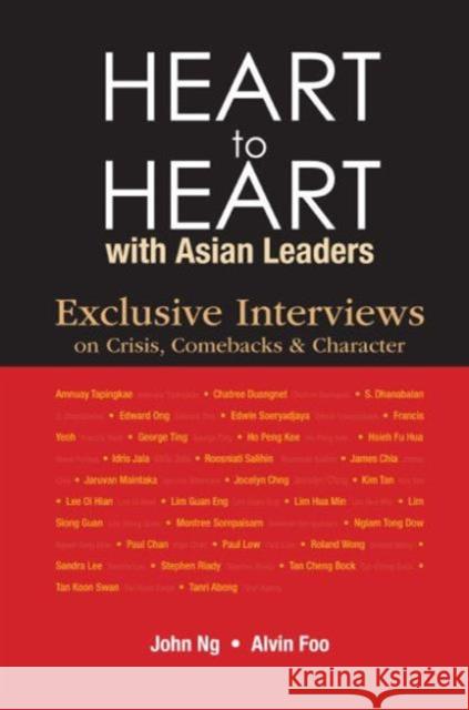 Heart to Heart with Asian Leaders: Exclusive Interviews on Crisis, Comebacks & Character John Ng Alvin Jong Peng Foo 9789814663939 World Scientific Publishing Company