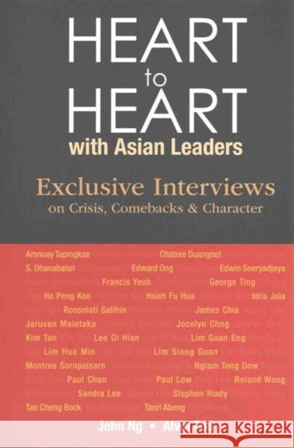 Heart to Heart with Asian Leaders: Exclusive Interviews on Crisis, Comebacks & Character John Ng Alvin Jong Peng Foo John Swee Kheng Ng 9789814663946 World Scientific Publishing Company