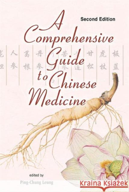 Comprehensive Guide to Chinese Medicine, a (Second Edition) Ping-Chung Leung 9789814667074 World Scientific Publishing Company