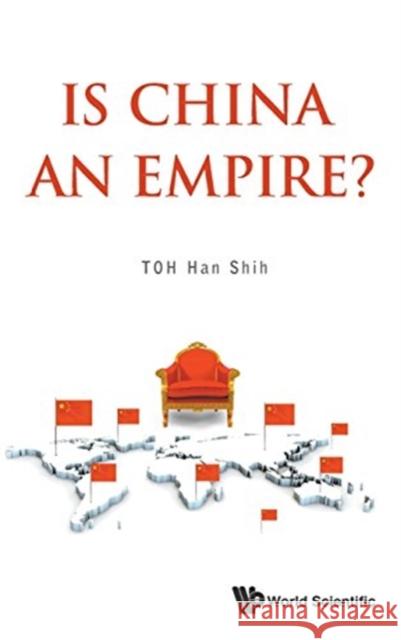 Is China an Empire? Han Shih Toh 9789814667418 World Scientific Publishing Company