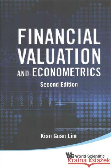 Financial Valuation and Econometrics (2nd Edition) Lim, Kian Guan 9789814667722 World Scientific Publishing Company