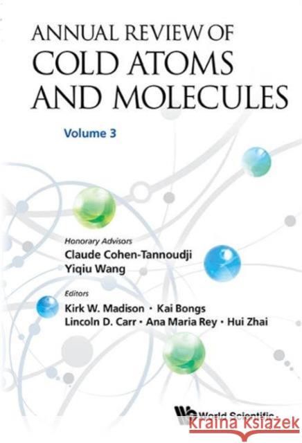 Annual Review of Cold Atoms and Molecules - Volume 3 Madison, Kirk W. 9789814667739 World Scientific Publishing Company