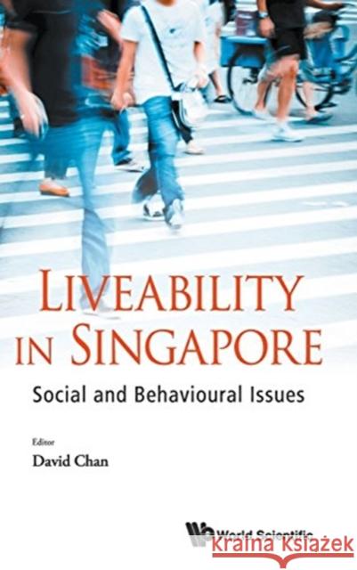 Liveability in Singapore: Social and Behavioural Issues David Chan 9789814667876 World Scientific Publishing Company