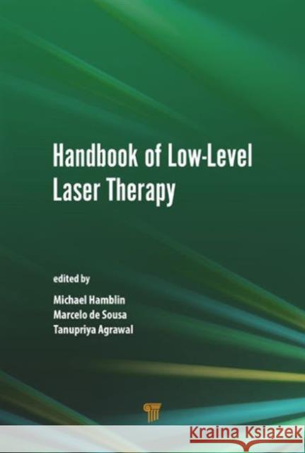 Handbook of Low-Level Laser Therapy Michael R. Hamblin Tanupriya Agrawal Marcelo De Sousa 9789814669603 Pan Stanford Publishing Pte Ltd