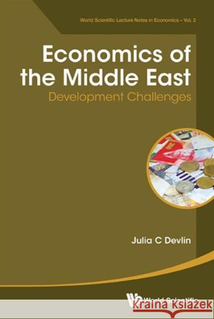 Economics of the Middle East: Development Challenges Julia C. Devlin 9789814675185 World Scientific Publishing Company