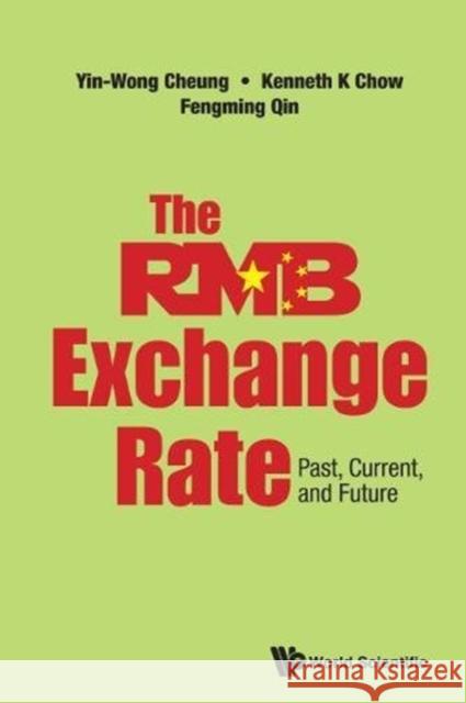 Rmb Exchange Rate, The: Past, Current, and Future Cheung, Yin-Wong 9789814675499