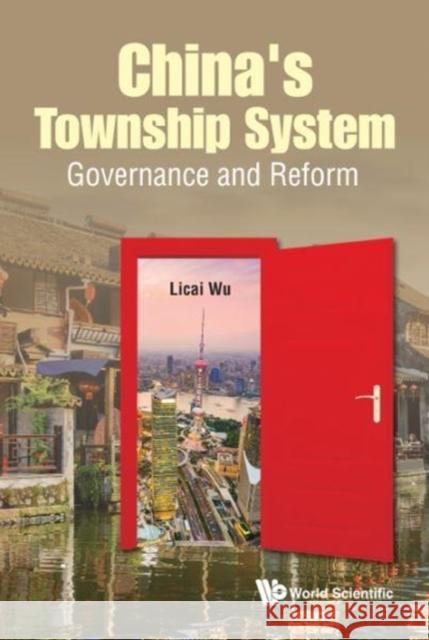 China's Township System: Governance and Reform Licai Wu 9789814675529 World Scientific Publishing Company