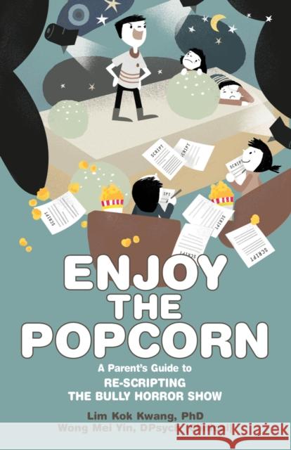 Enjoy the Popcorn: Re-Scripting the Bully Horror Show Lim Kok Kwang 9789814677509 Marshall Cavendish c/o Times E