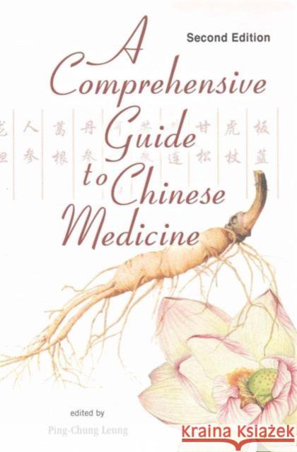 Comprehensive Guide to Chinese Medicine, a (Second Edition) Leung, Ping-Chung 9789814678131