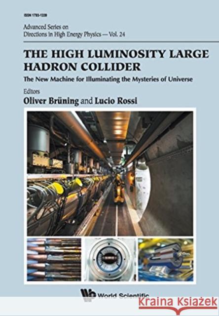 High Luminosity Large Hadron Collider, The: The New Machine for Illuminating the Mysteries of Universe Rossi, Lucio 9789814678148 World Scientific Publishing Company