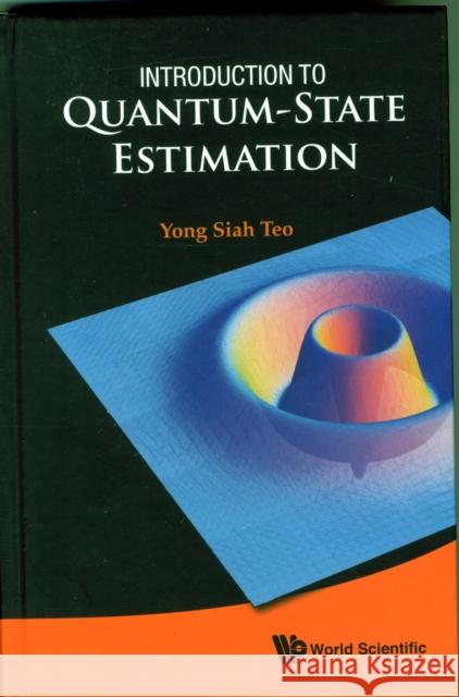Introduction to Quantum-State Estimation Yong Siah Teo 9789814678834 World Scientific Publishing Company