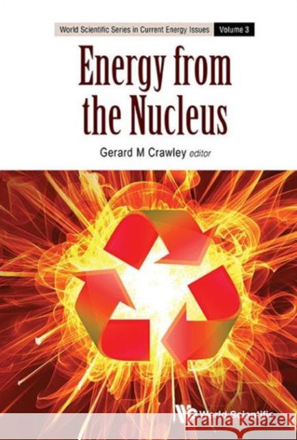 Energy from the Nucleus: The Science and Engineering of Fission and Fusion Gerard M. Crawley 9789814689199 World Scientific Publishing Company