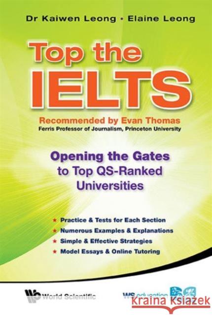 Top the Ielts: Opening the Gates to Top Qs-Ranked Universities Kaiwen Leong Elaine Leong 9789814689694