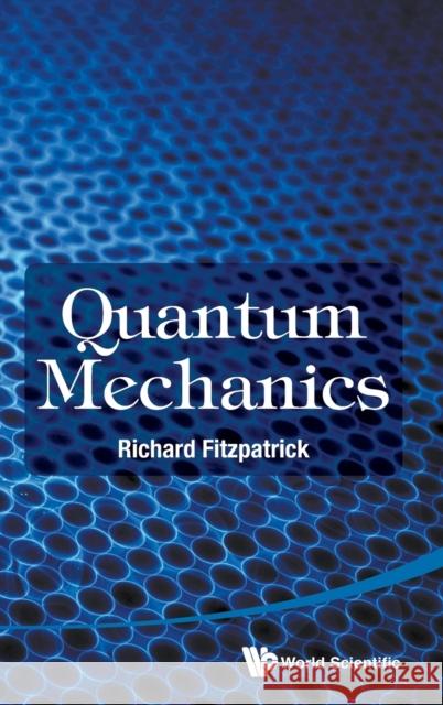 Quantum Mechanics Richard Fitzpatrick 9789814689946