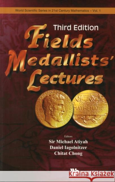 Fields Medallists' Lectures (Third Edition) Chitat Chong Michael Atiyah Daniel Iagolnitzer 9789814696180 World Scientific Publishing Company